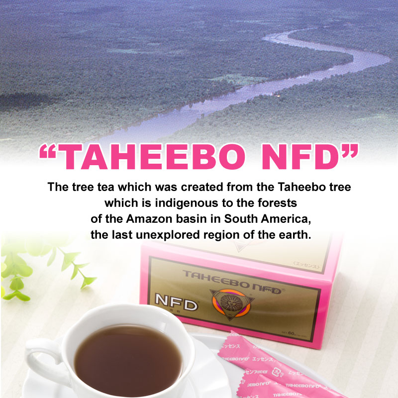 TAHEEBO NFD The tree tea which was created from the Taheebo tree which is indigenous to the forests of the Amazon basin in South America,the last unexplored region of the earth.